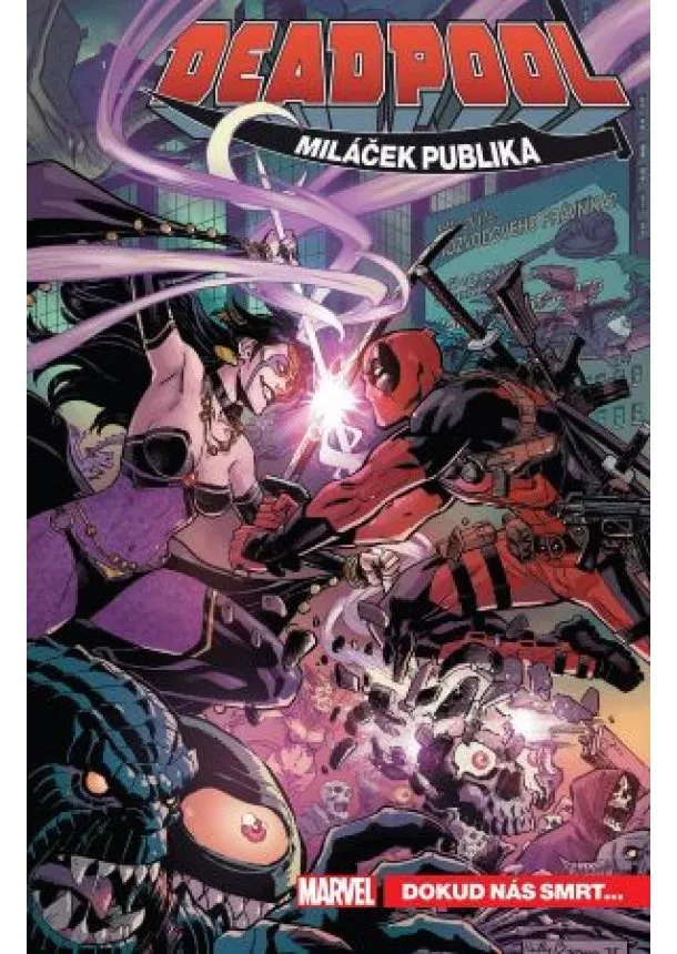 Gerry Duggan, Joshua Corin, Christopher Hastings - Deadpool, miláček publika 6: Dokud nás smrt...