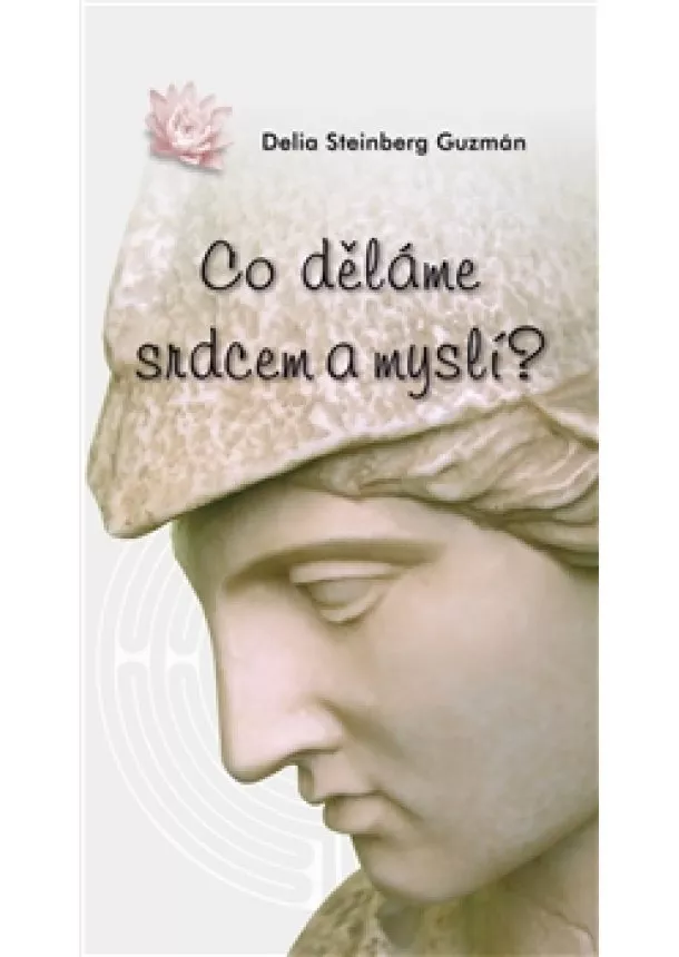 Delia S. Guzmán - Co děláme srdcem a myslí?