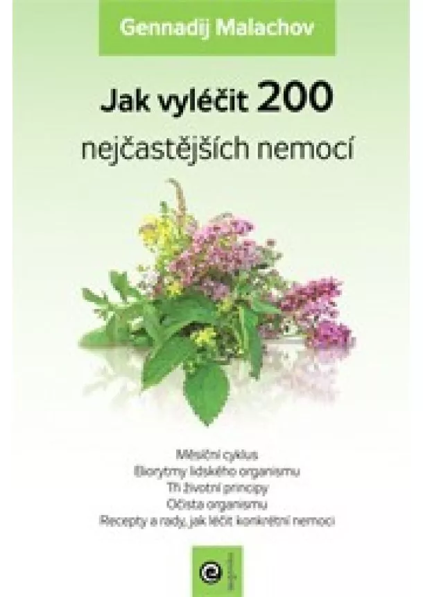 Gennadij Malachov - Jak vyléčit 200 nejčastějších nemocí