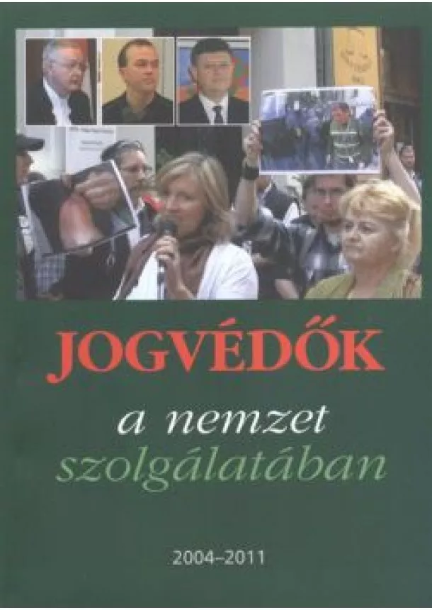 Varga Domokos György - JOGVÉDŐK A NEMZET SZOLGÁLATÁBAN 2004-2011.