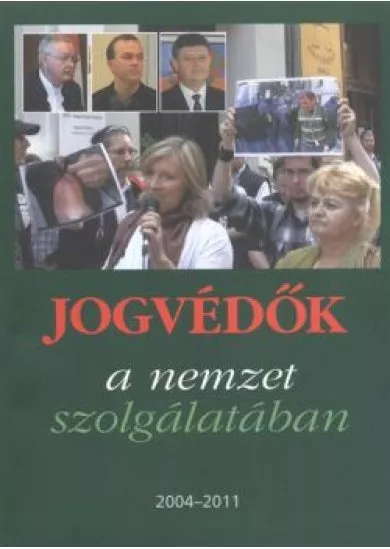 JOGVÉDŐK A NEMZET SZOLGÁLATÁBAN 2004-2011.