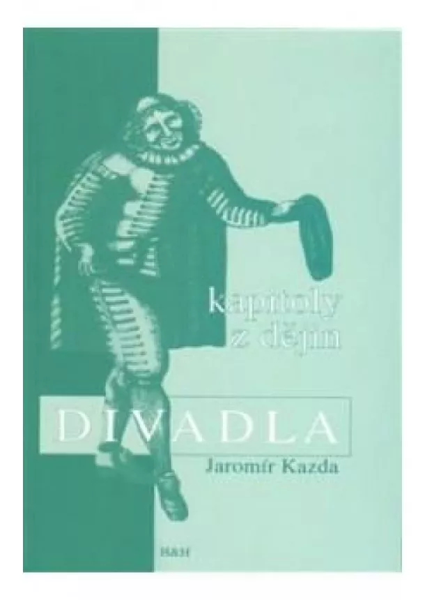 Jaromír Kazda - Kapitoly z dějin divadla