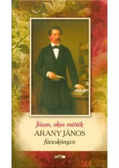 Józan, okos mérték /Arany János füveskönyve (2. kiadás)