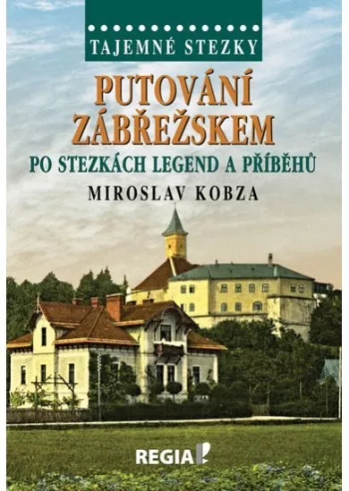 Tajemné stezky - Putování Zábřežskem po stezkách legend a příběhů