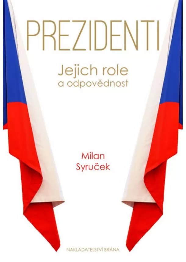 Milan Syruček - Prezidenti - Jejich role a odpovědnost