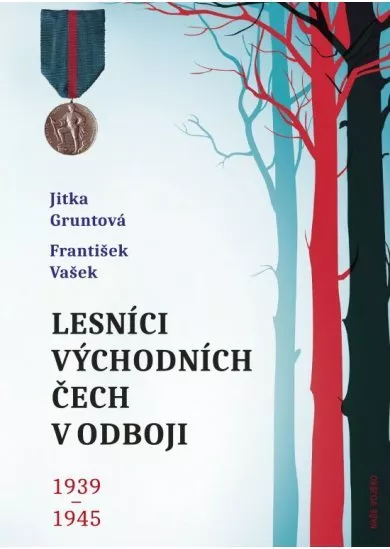 Lesníci východních Čech v odboji 1939-1945