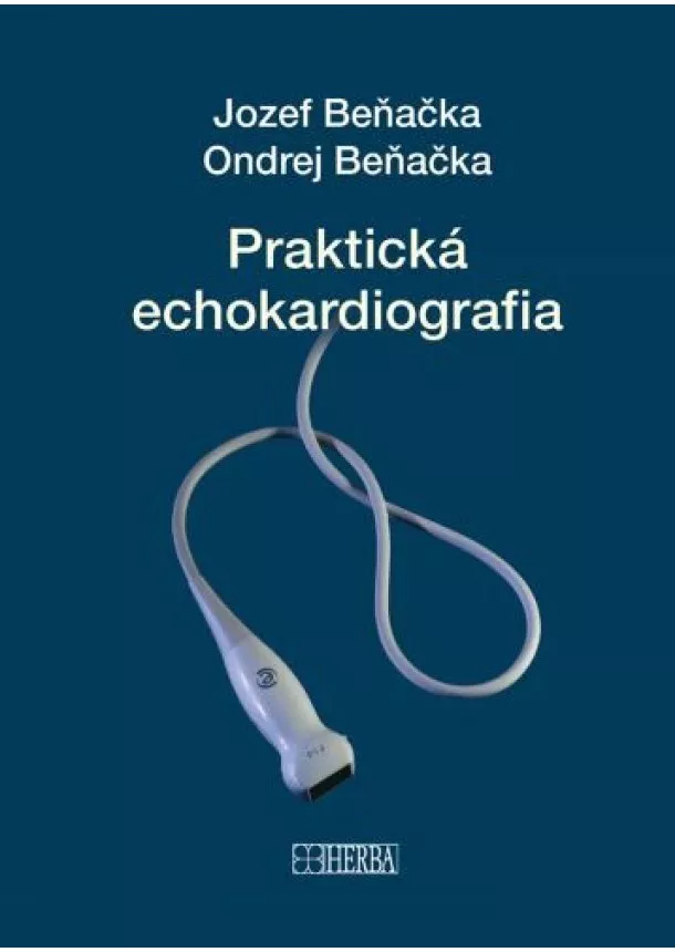 Jozef Beňačka, Ondrej Beňačka - Praktická echokardiografia