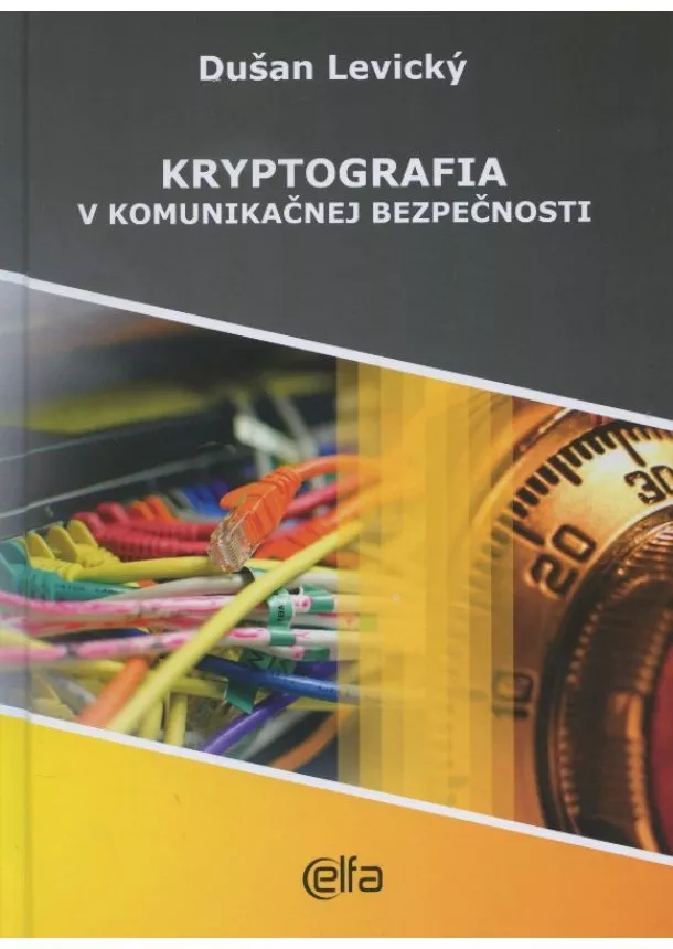 Dušan Levický - Kryptografia v komunikačnej bezpečnosti