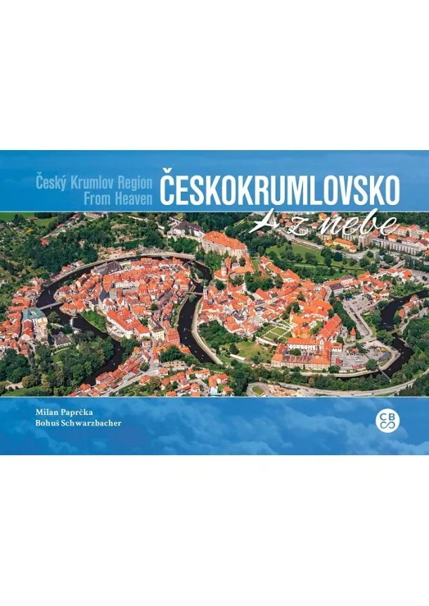 Milan Paprčka, Bohuš Schwarzbacher - Českokrumlovsko z nebe - Český Krumlov Region from Heaven