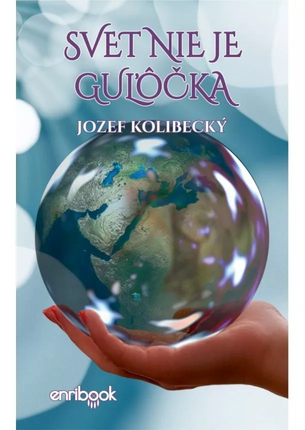 Jozef Kolibecký - Svet nie je guľôčka