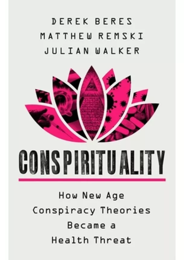 Derek Beres, Julian Walker, Matthew Remski - Conspirituality