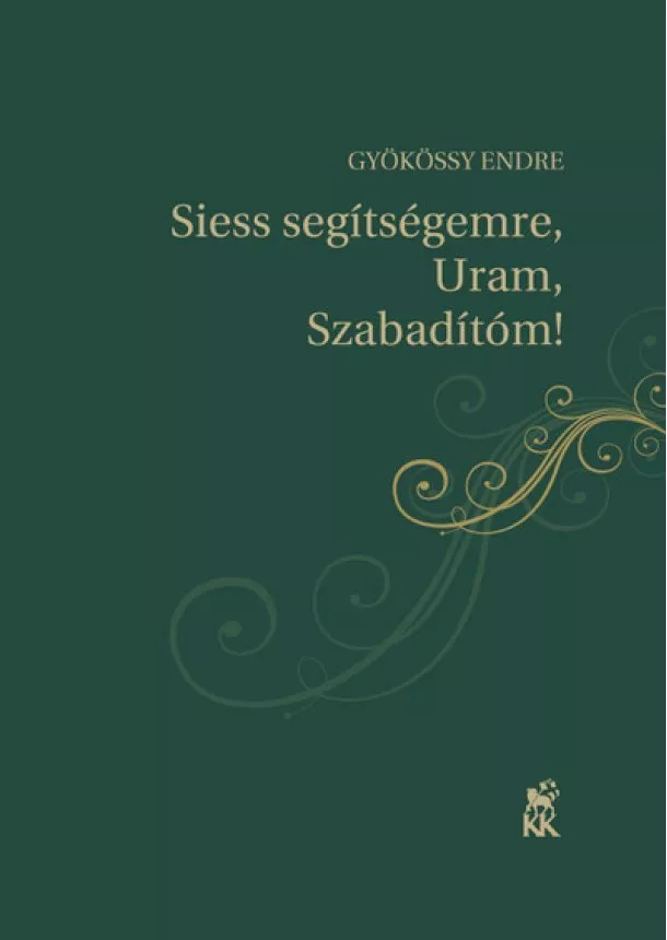 Gyökössy Endre - Siess segítségemre, Uram, Szabadítóm! - Imák betegek számára