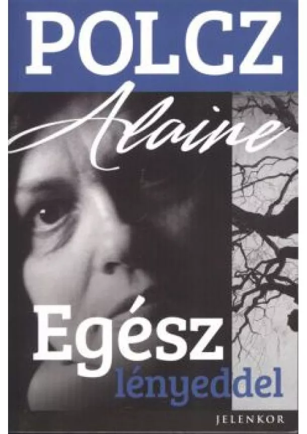 POLCZ ALAINE - EGÉSZ LÉNYEDDEL