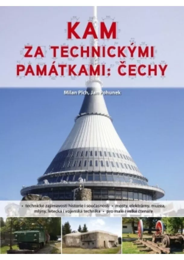 Milan Plch, Jan Pohunek - Kam za technickými památkami: Čechy