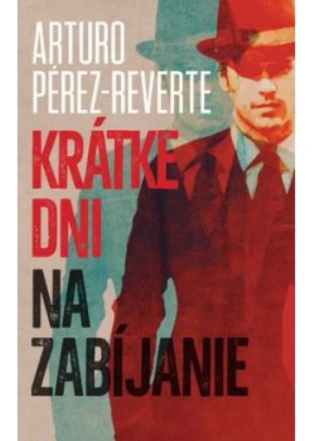 Arturo Pérez-Reverte - Krátke dni na zabíjanie