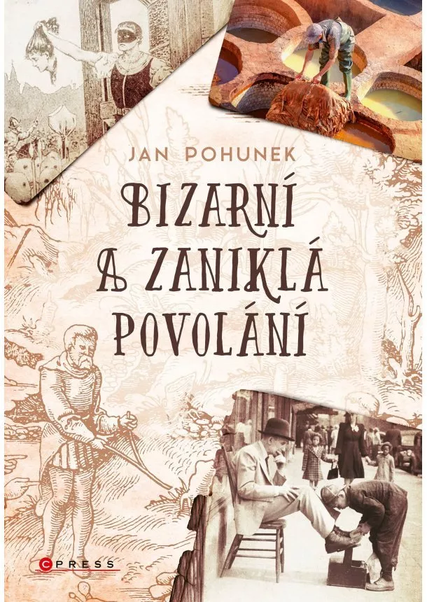 Jan Pohunek - Bizarní a zaniklá povolání