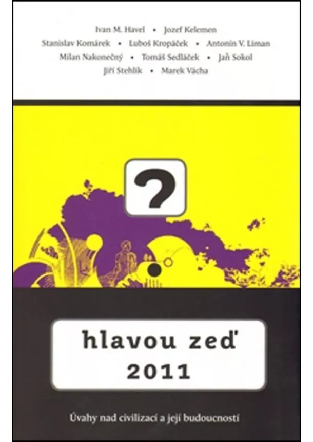 Aleš Pelán - Hlavou zeď 2011 - Úvahy nad civilizací a její budoucností