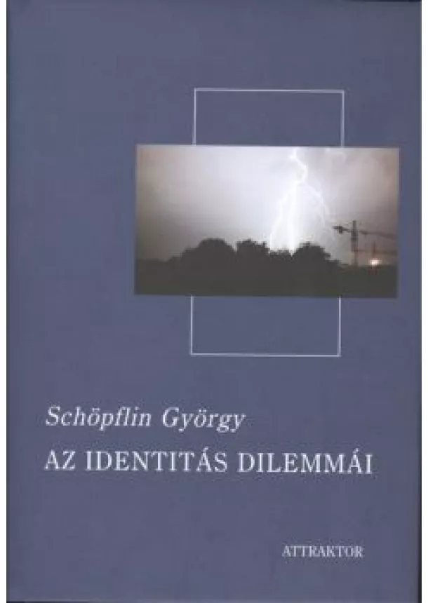 Schöpflin György - AZ IDENTITÁS DILEMMÁI