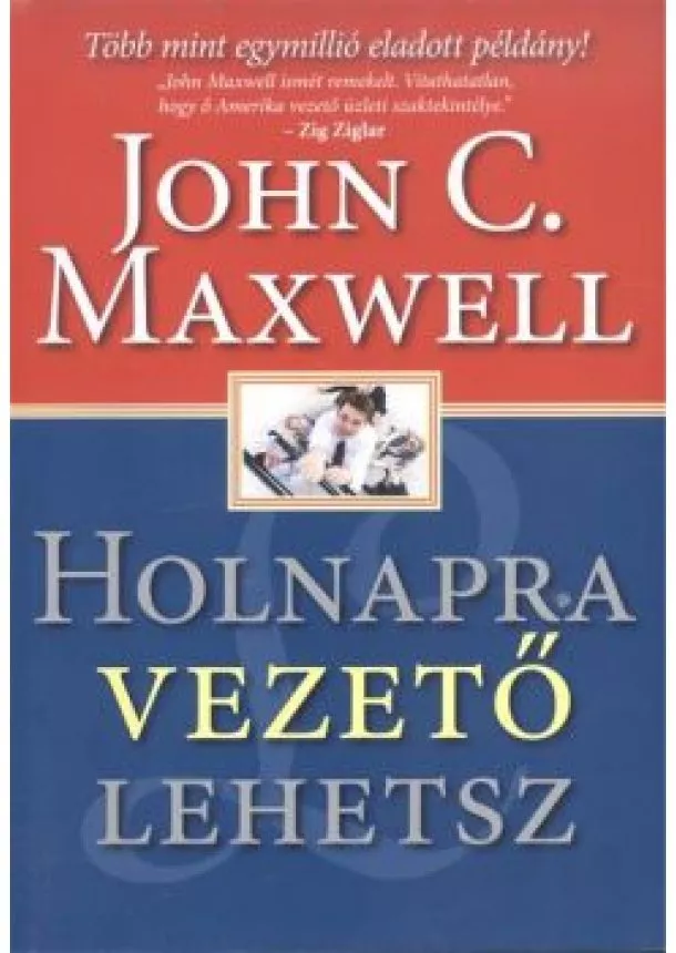 JOHN C. MAXWELL - HOLNAPRA VEZETŐ LEHETSZ