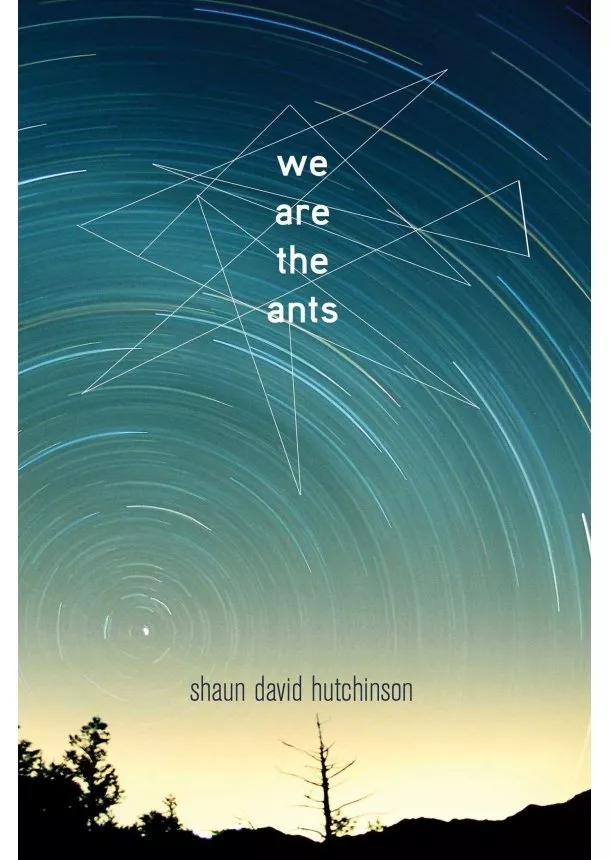 Shaun David Hutchinson - We Are the Ants