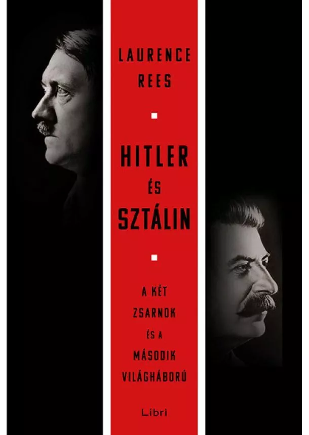 Laurence Rees - Hitler és Sztálin - A két zsarnok és a második világháború