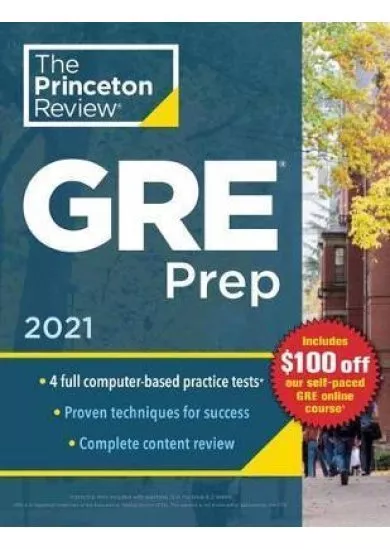 Princeton Review GRE Prep, 2021 : 4 Practice Tests + Review and Techniques + Online Features