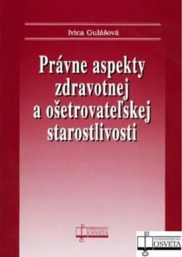 Ivica Gulášová - Právne aspekty zdravotnej a ošetrovateľskej starostlivosti