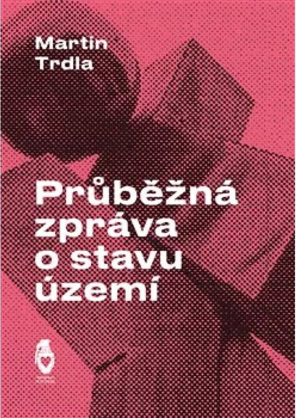 Martin Trdla - Průběžná zpráva o stavu území