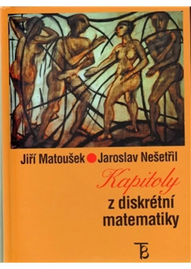 Jaroslav Nešetřil , Jiří Matoušek - Kapitoly z diskrétní matematiky