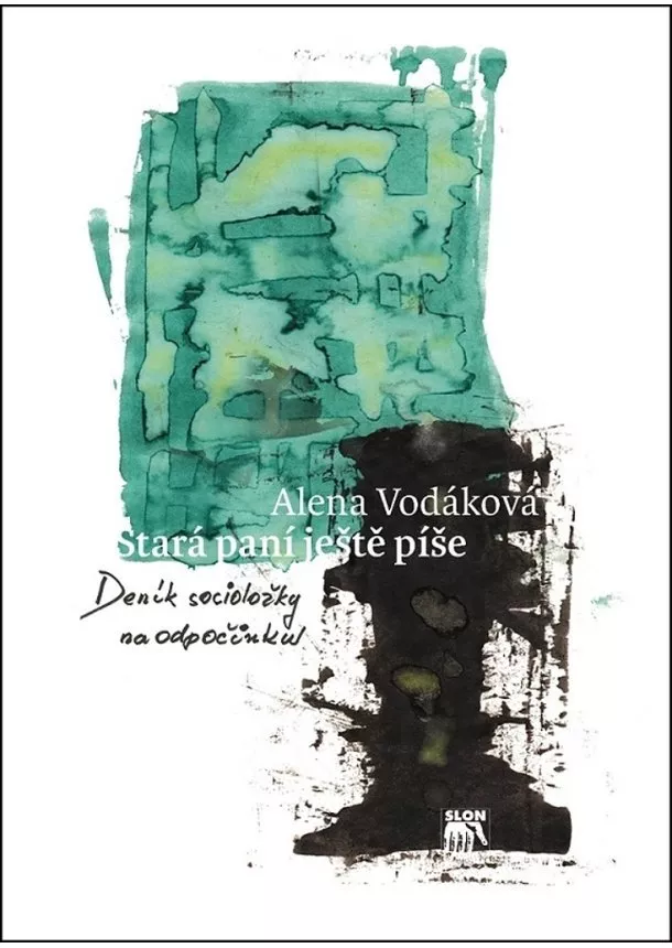 Alena Vodáková - Stará paní ještě píše - Deník socioložky na odpočinku