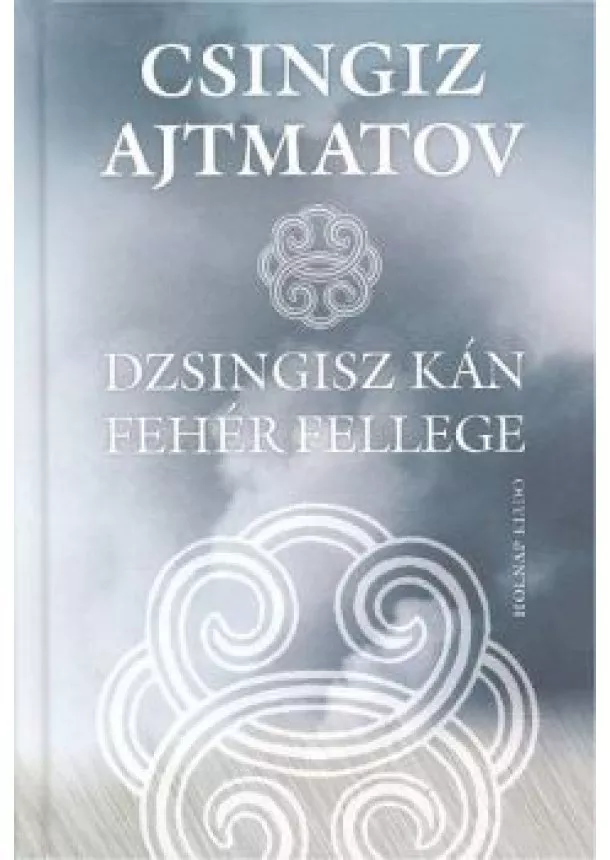 Csingiz Ajtmatov - Dzsingisz kán fehér fellege