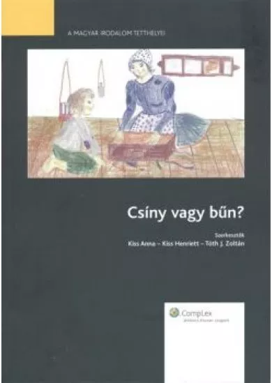 CSÍNY VAGY BŰN? /A MAGYAR IRODALOM TETTHELYEI