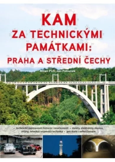 Kam za technickými památkami: Praha a střední Čechy