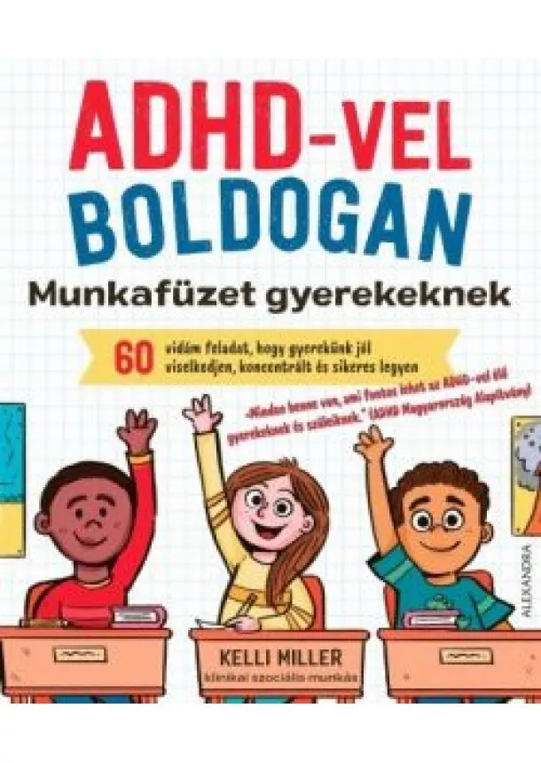 Kelli Miller - ADHD-vel boldogan - Munkafüzet gyerekeknek