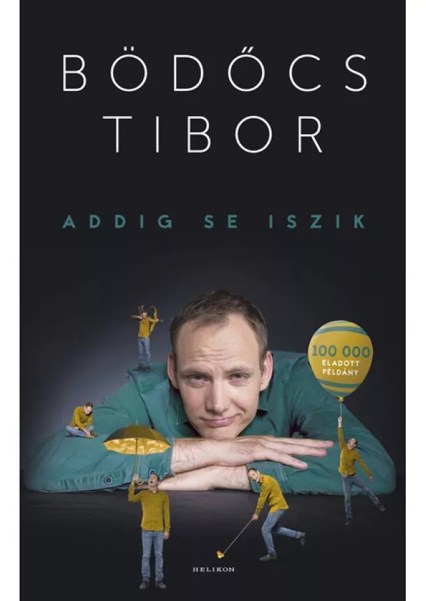 Bödőcs Tibor - Addig se iszik (3. kiadás)