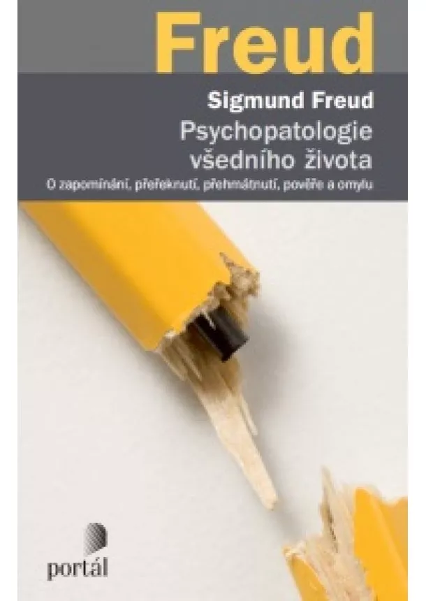 Sigmund Freud - Psychopatologie všedního života - O zapomínání, přeřeknutí, přehmátnutí, pověře a omylu