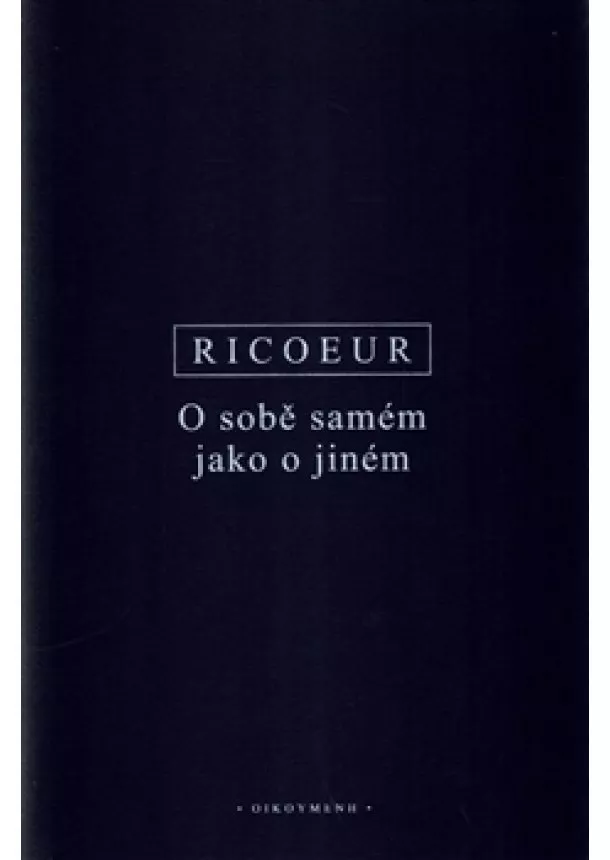 Paul Ricoeur - O sobě samém jako o jiném