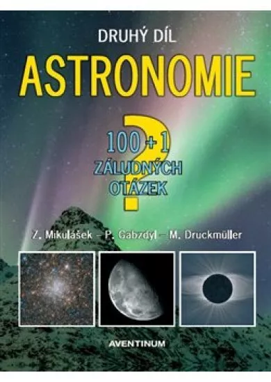 Astronomie - druhý díl - 100+1 záludných otázek