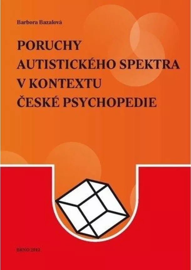 Barbora Bazalová - Poruchy autistického spektra v kontextu české psychopedie