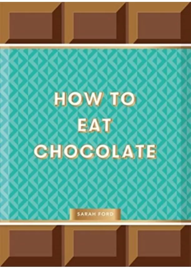 Sarah Ford - How to Eat Chocolate