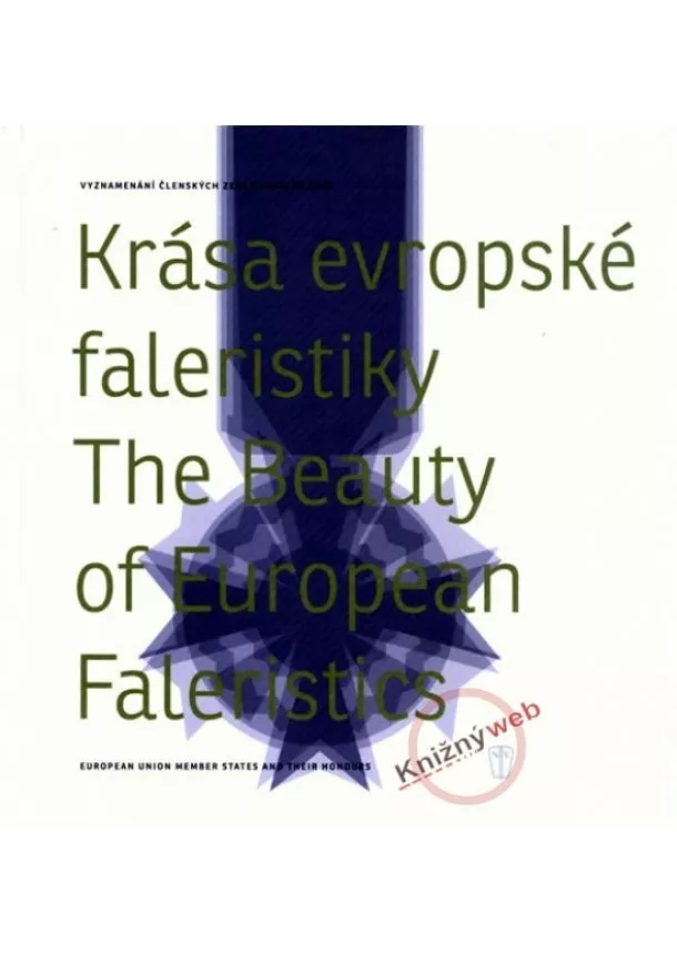 Jiří Fidler, Lucie Whittlichová. - Krása evropské faleristiky/ The Beauty of European Faleristics