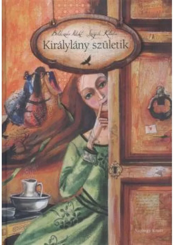 BOLDIZSÁR ILDIKÓ - SZEGEDI KATALIN - KIRÁLYLÁNY SZÜLETIK