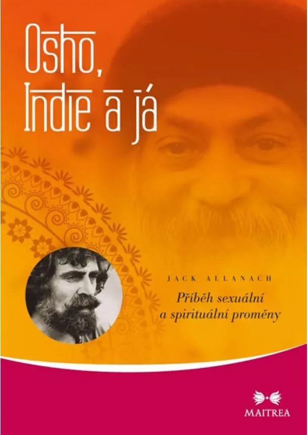 Jack Allanach - Osho, Indie a já - Příběh sexuální a spirituální proměny