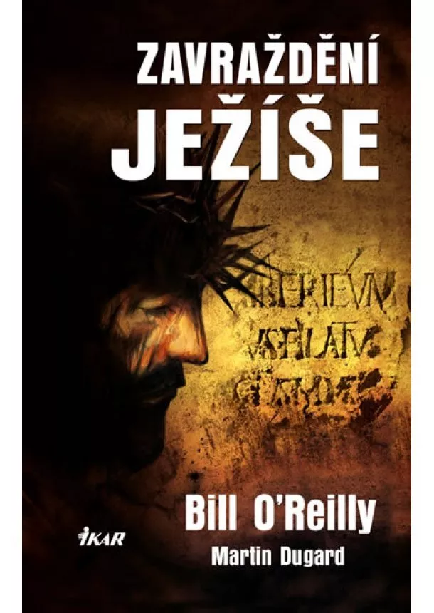 Martin, Bill O´Reilly, Dugard - Zavraždění Ježíše