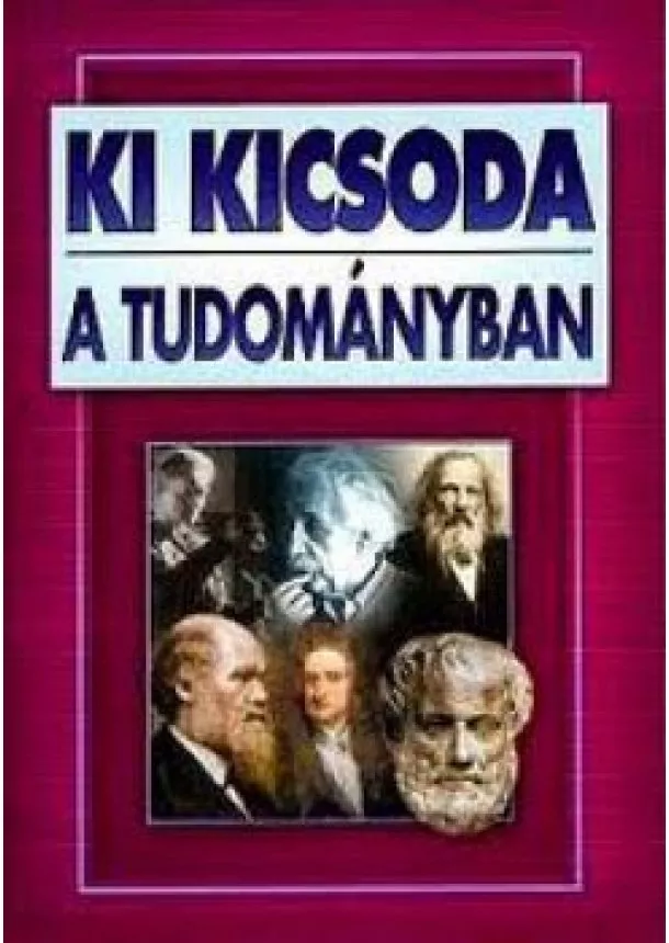 Válogatás - KI KICSODA A TUDOMÁNYBAN