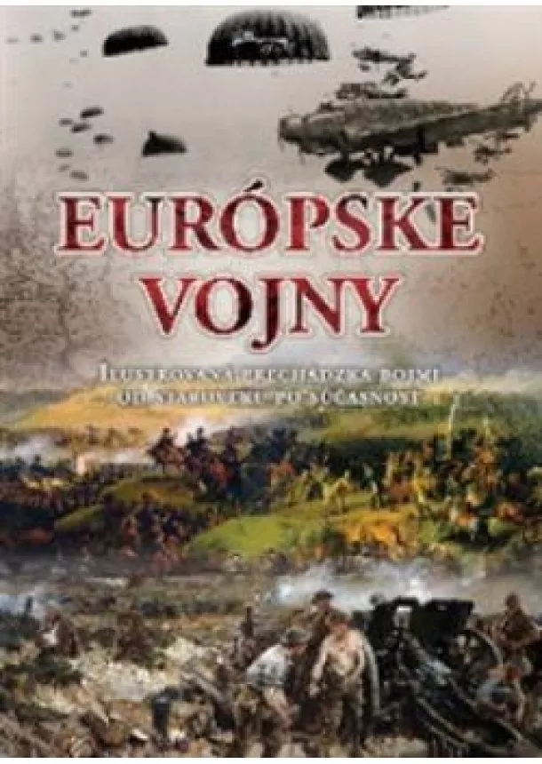 Európske vojny - Ilustrovaná prechádzka bojmi od staroveku po súčasnosť