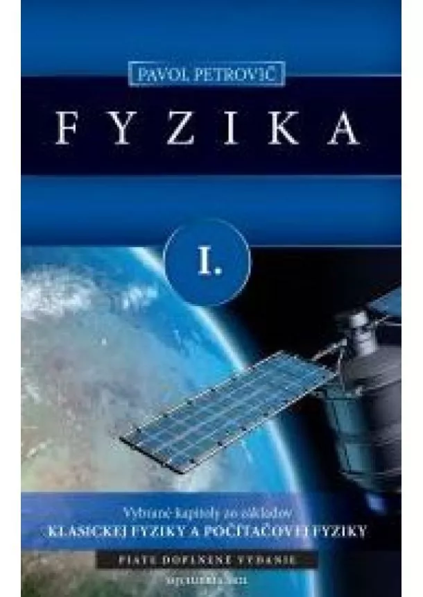 Pavol Petrovič - Fyzika I. (piate doplnené vydanie) - Vybrané kapitoly zo základov klasickej fyziky a počítačovej fyziky