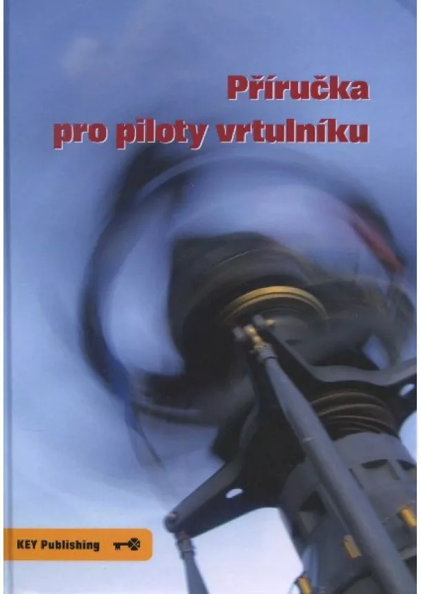 Robert Pláteník, Miroslav Pospíšil - Příručka pro piloty vrtulníku