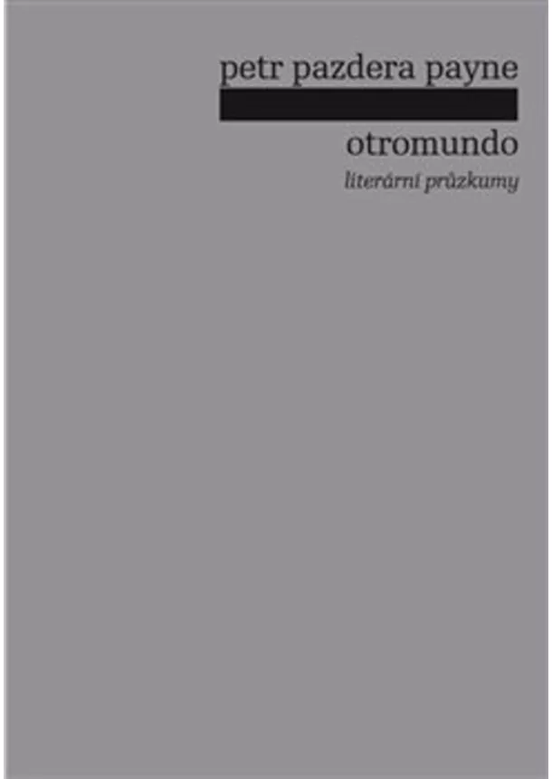 Petr Pazdera Payne - Otromundo - Literární průzkumy