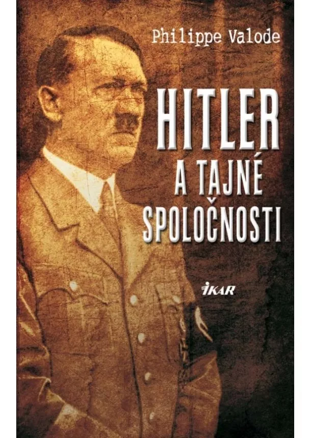 Philippe Valode - Hitler a tajné spoločnosti